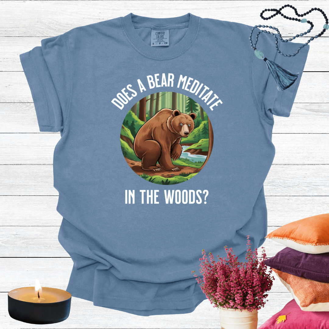 Does a Bear Meditate in the Woods? T-shirt