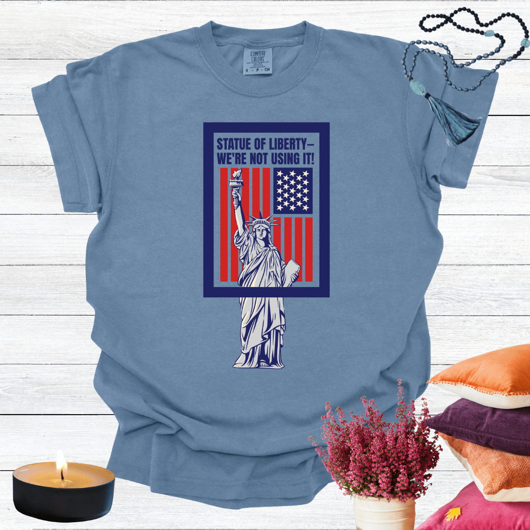 Statue of Liberty—We're Not Using It! T-Shirt