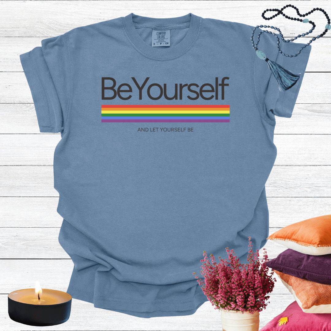 Be Yourself  and Let Yourself Be T-shirt