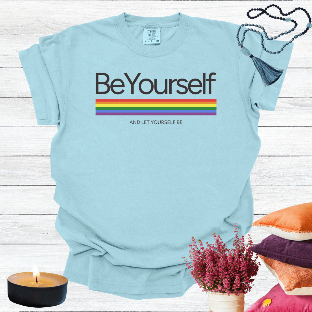 Be Yourself  and Let Yourself Be T-shirt