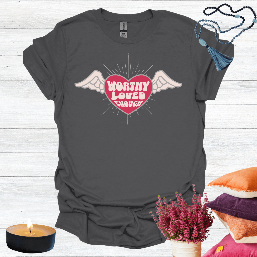 Worthy Loved Enough T-Shirt