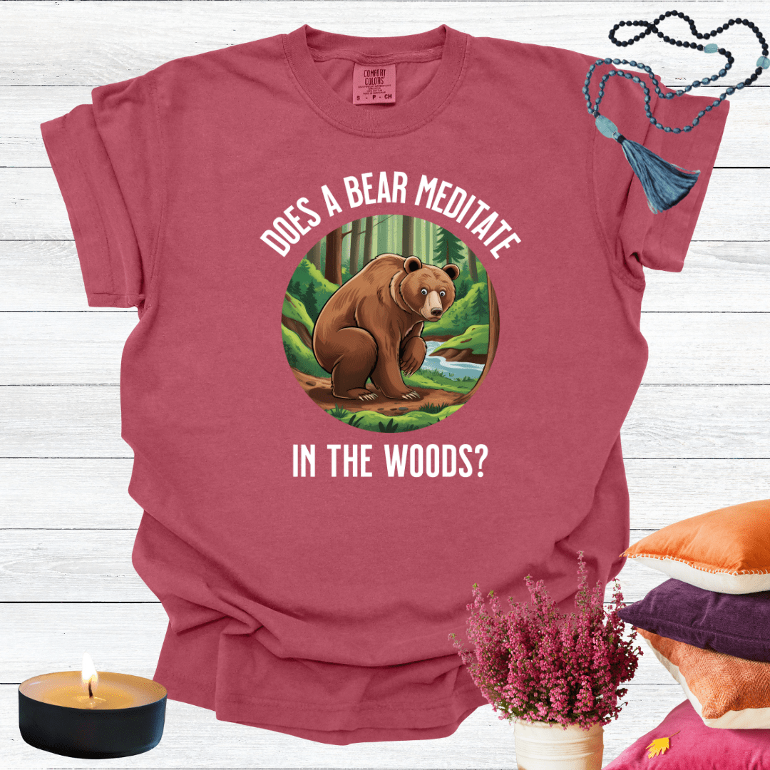 Does a Bear Meditate in the Woods? T-shirt