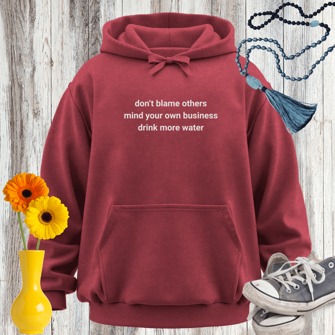 Don't Blame Others Mind Your Own Business Hoodie