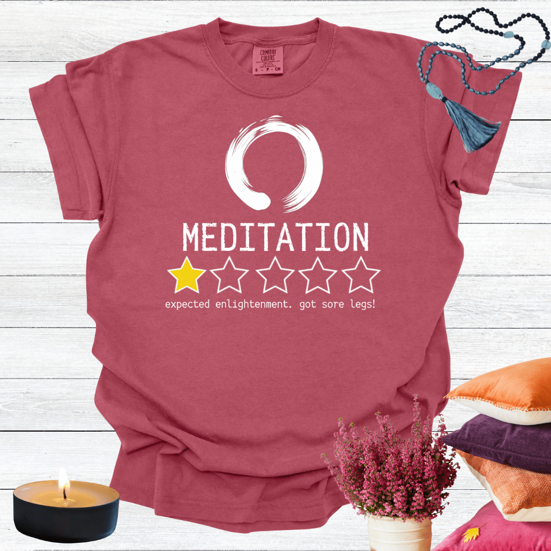 Meditation One Star Review - Expected Enlightenment Got Sore Legs T-shirt