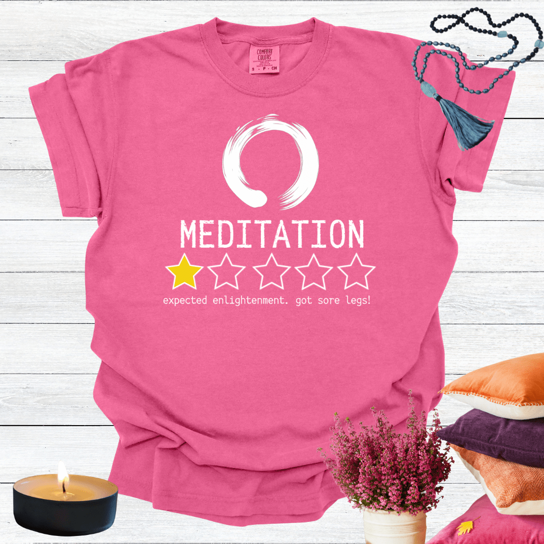 Meditation One Star Review - Expected Enlightenment Got Sore Legs T-shirt