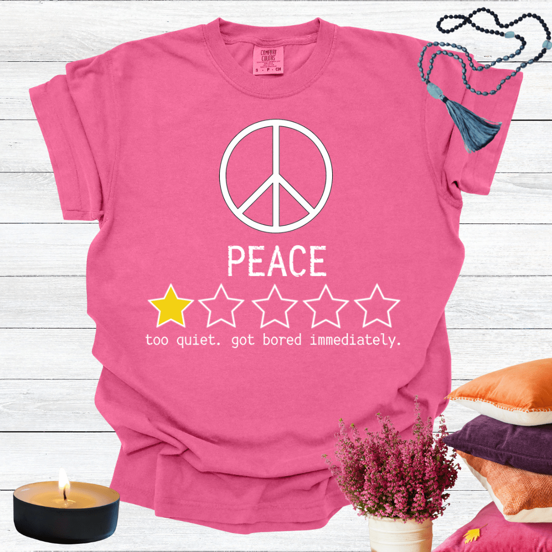 Peace One Star Review - Too Quiet Got Bored Immediately T-shirt