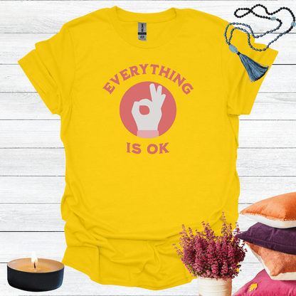 Everything is OK T-Shirt