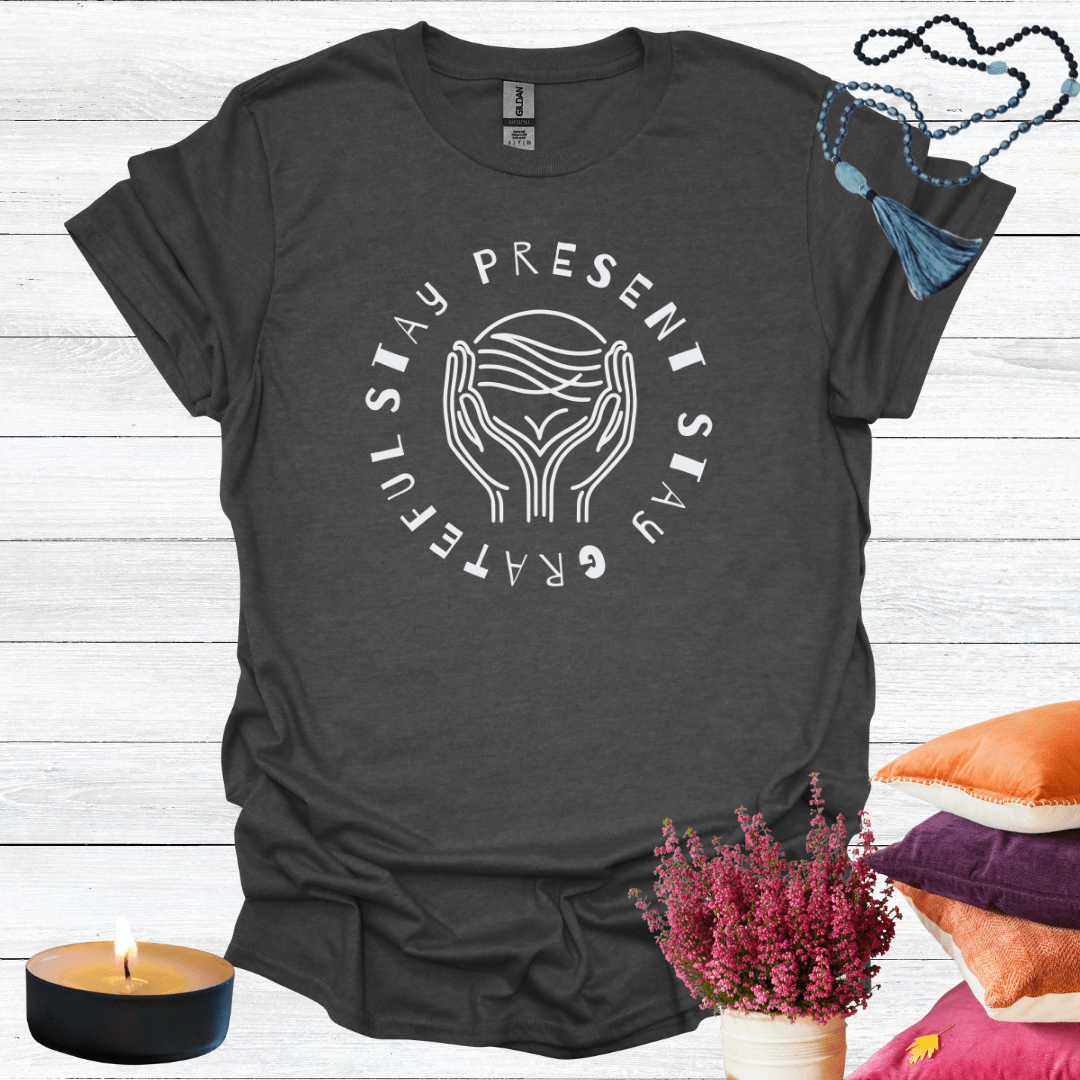 Stay Present Stay Grateful T-Shirt