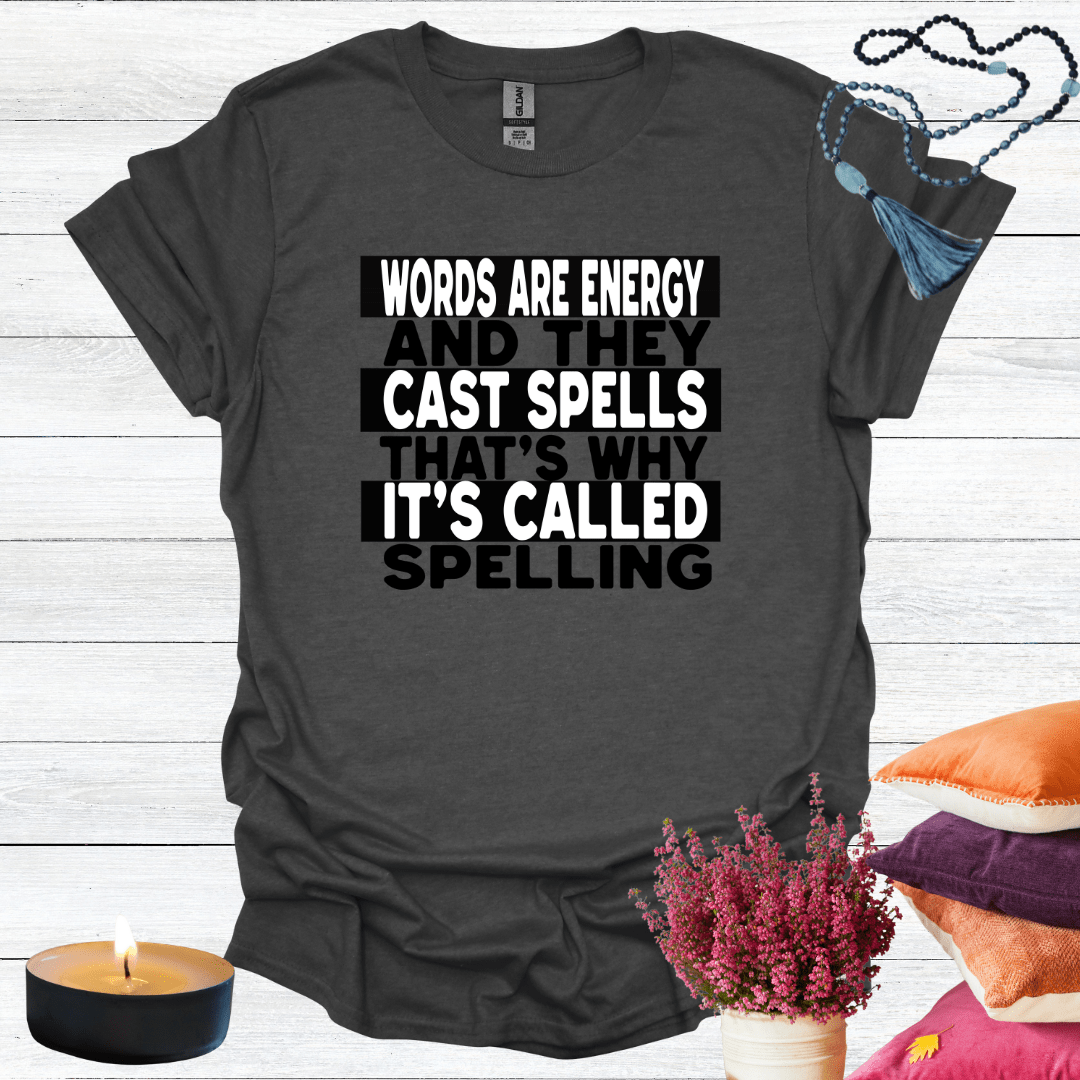 Words are Energy and they Cast Spells T-Shirt