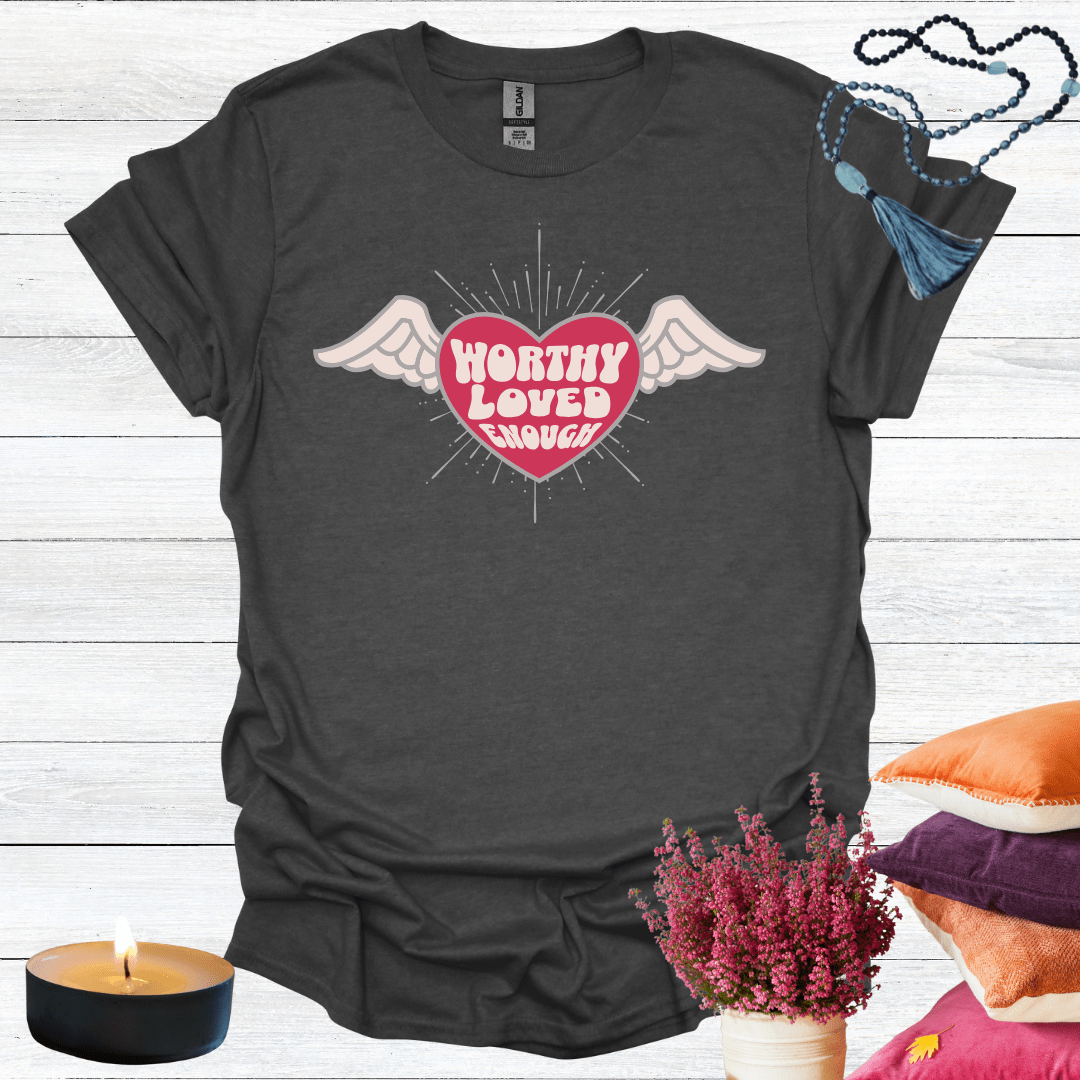 Worthy Loved Enough T-Shirt