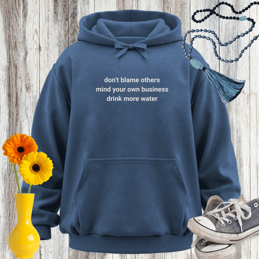 Don't Blame Others Mind Your Own Business Hoodie