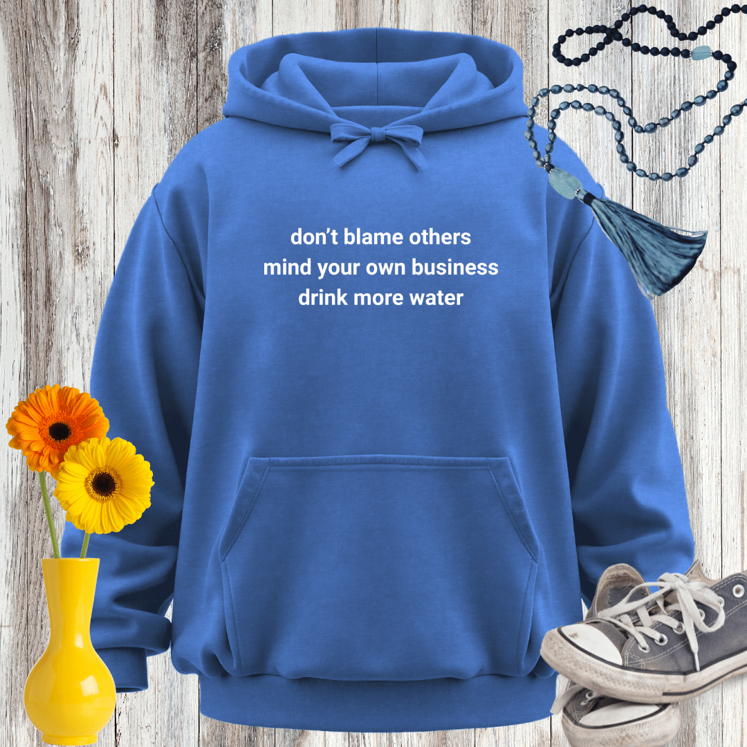 Don't Blame Others Mind Your Own Business Hoodie