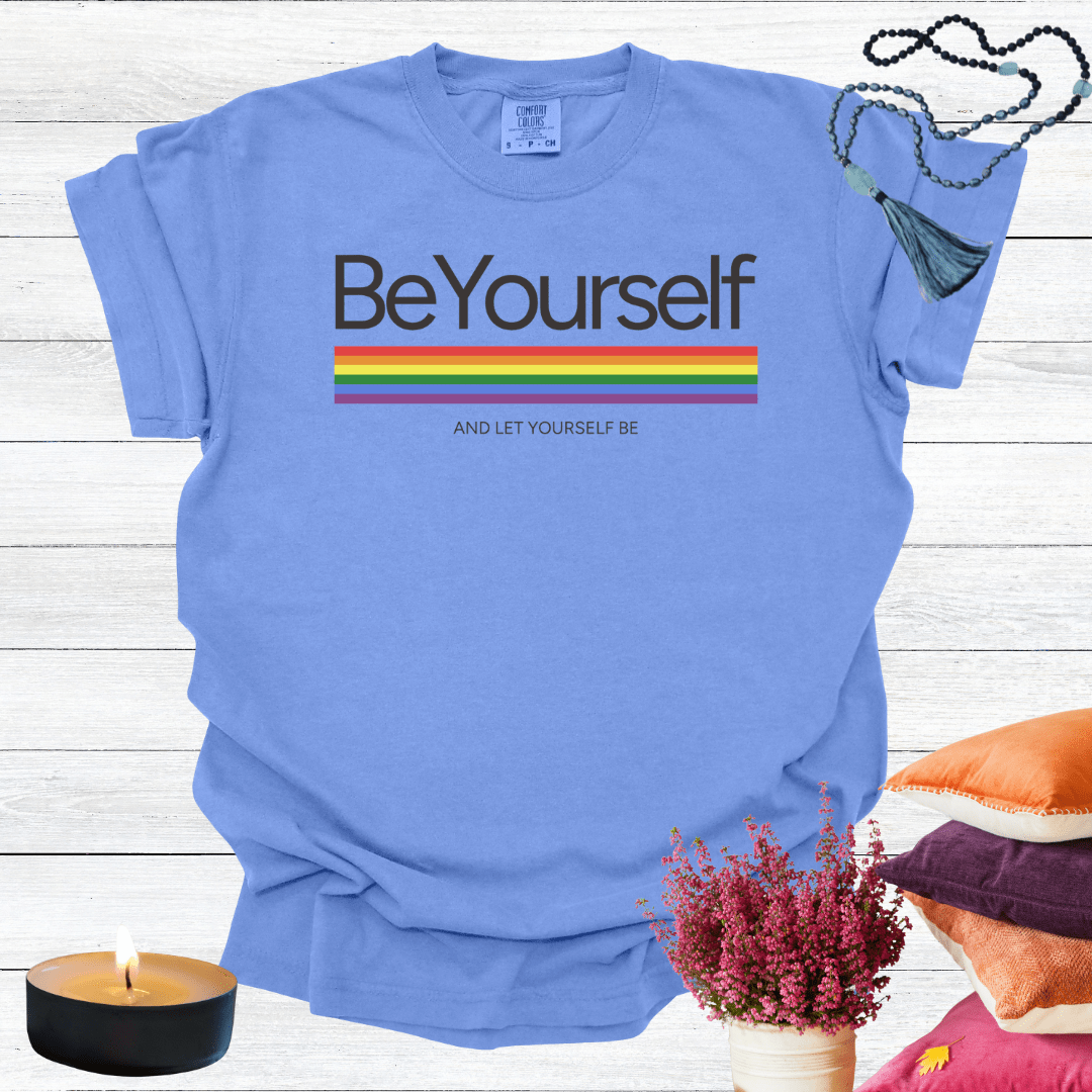 Be Yourself  and Let Yourself Be T-shirt