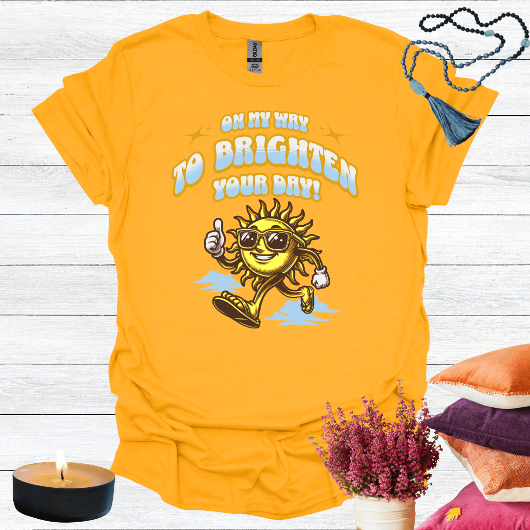 On My Way To Brighten Your Day T-Shirt