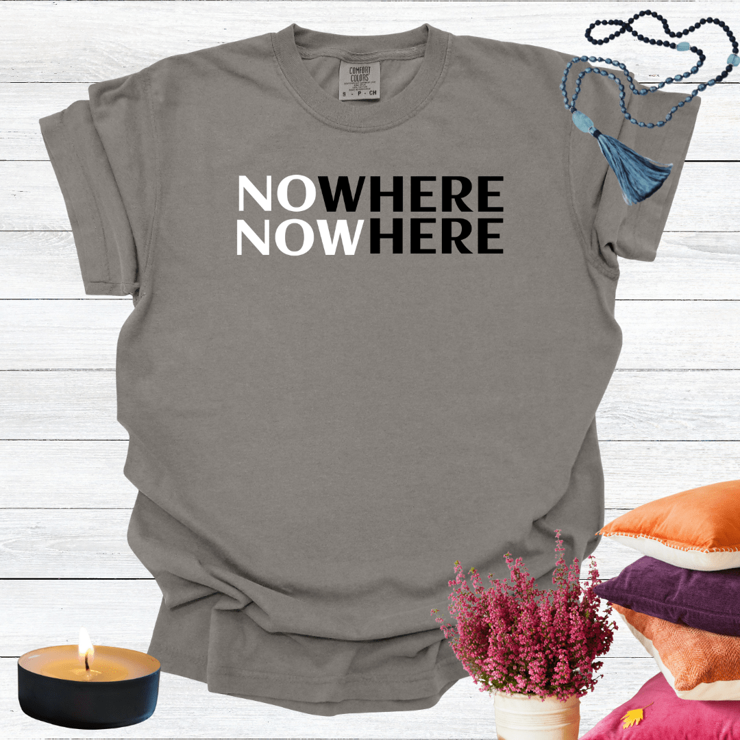 Nowhere Now Here T-shirt