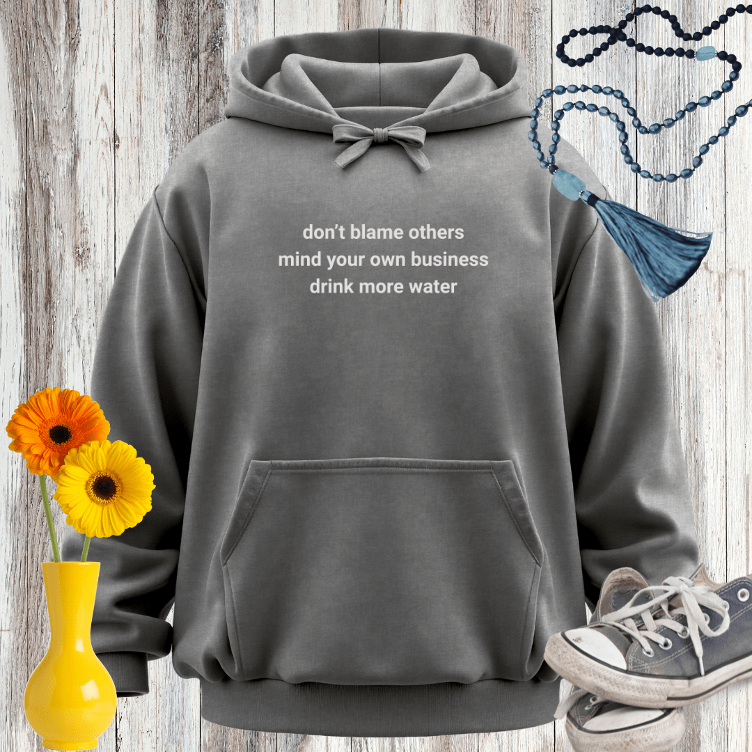 Don't Blame Others Mind Your Own Business Hoodie