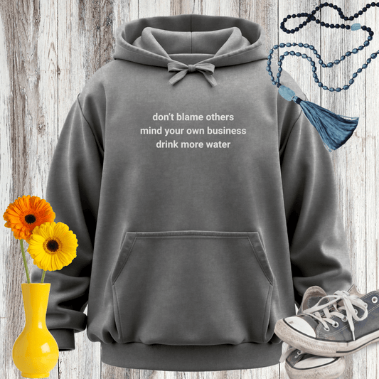 Don't Blame Others Mind Your Own Business Hoodie
