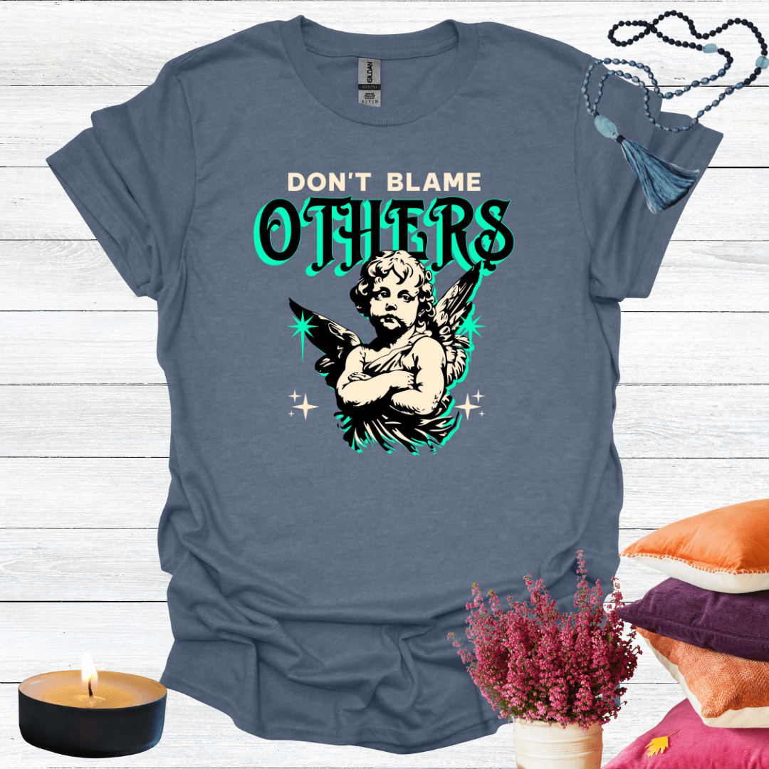 Don't Blame Others T-Shirt