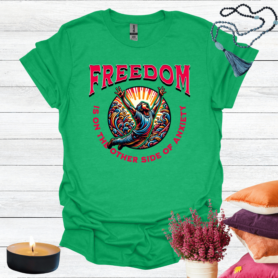 Freedom is the other side of Anxiety T-Shirt