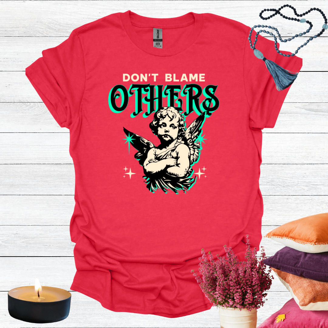 Don't Blame Others T-Shirt