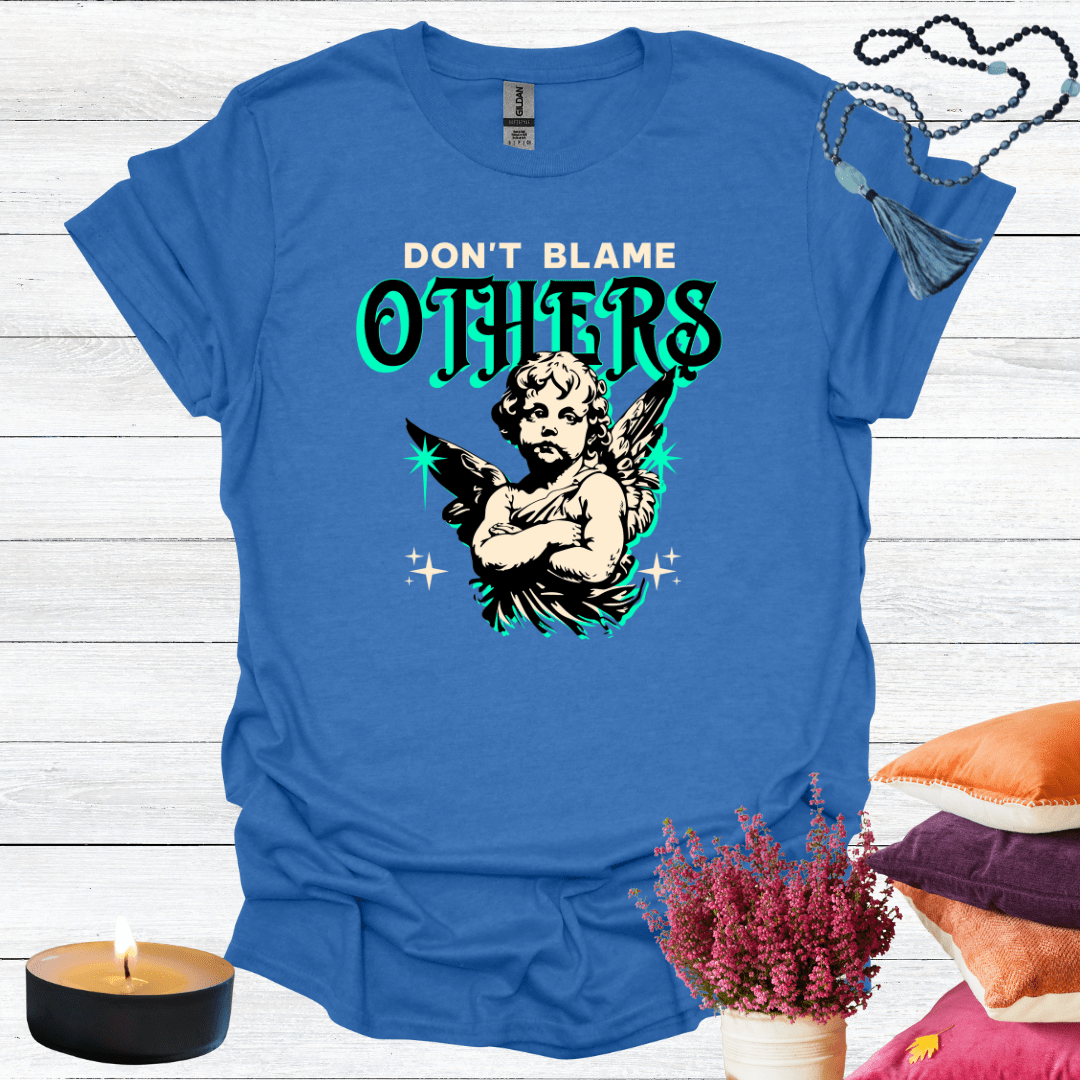 Don't Blame Others T-Shirt