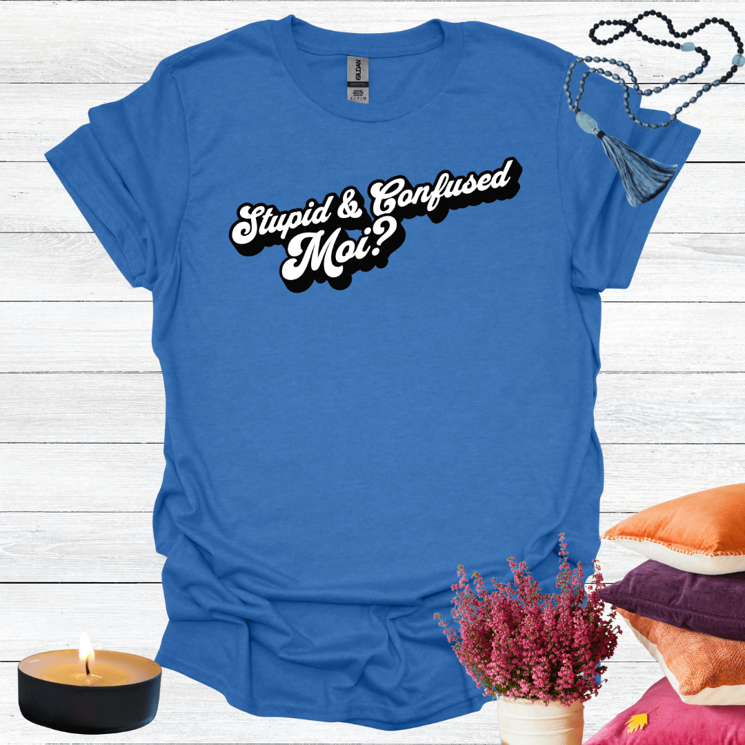 Stupid & Confused Moi? 2 T-Shirt