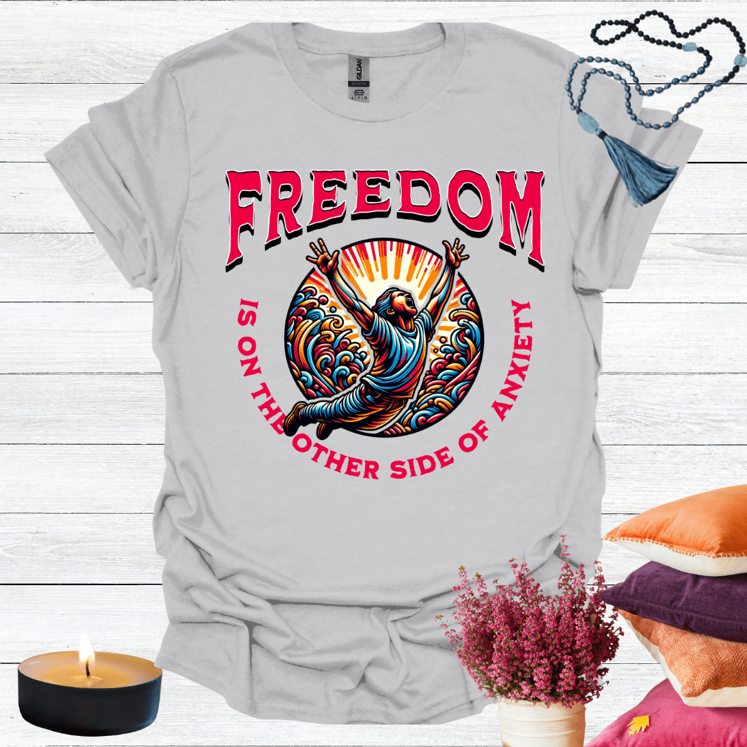 Freedom is the other side of Anxiety T-Shirt