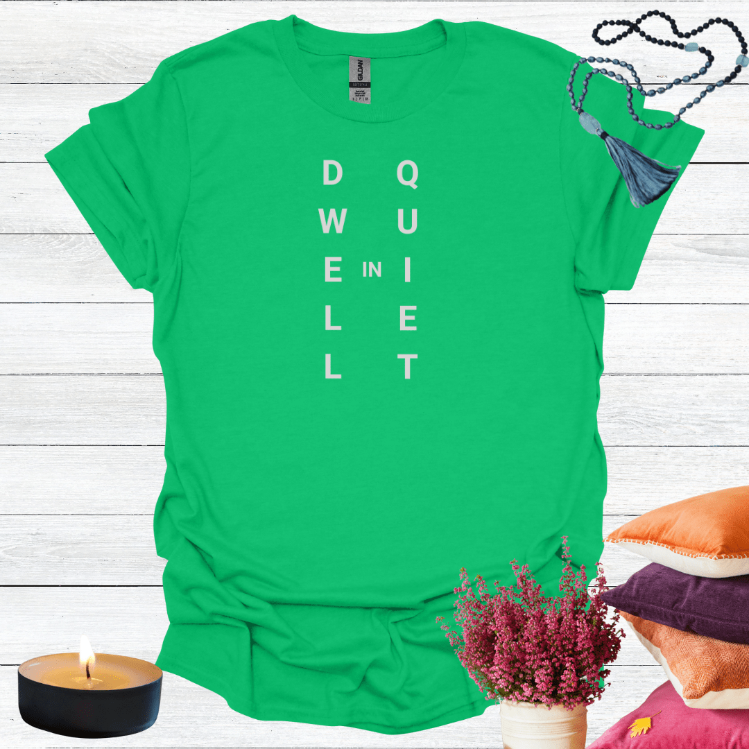 Dwell in Quiet T-Shirt