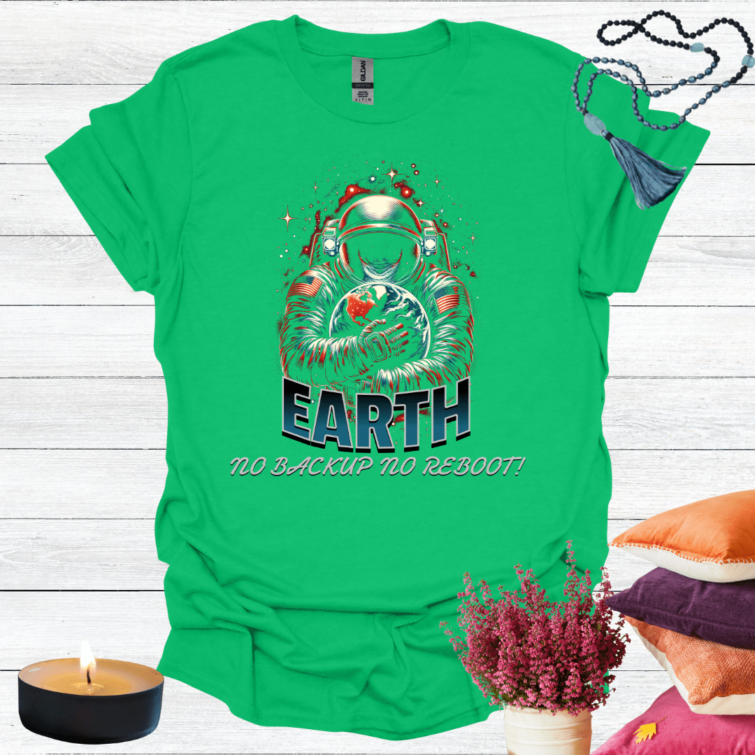 Earth No Back Up No Reboot T-Shirt
