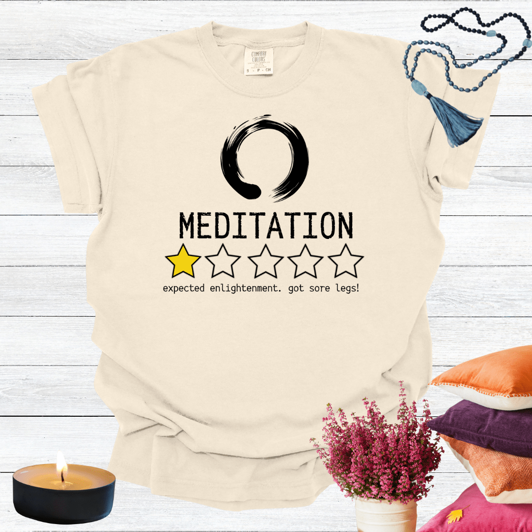 Meditation One Star Review - Expected Enlightenment Got Sore Legs T-shirt