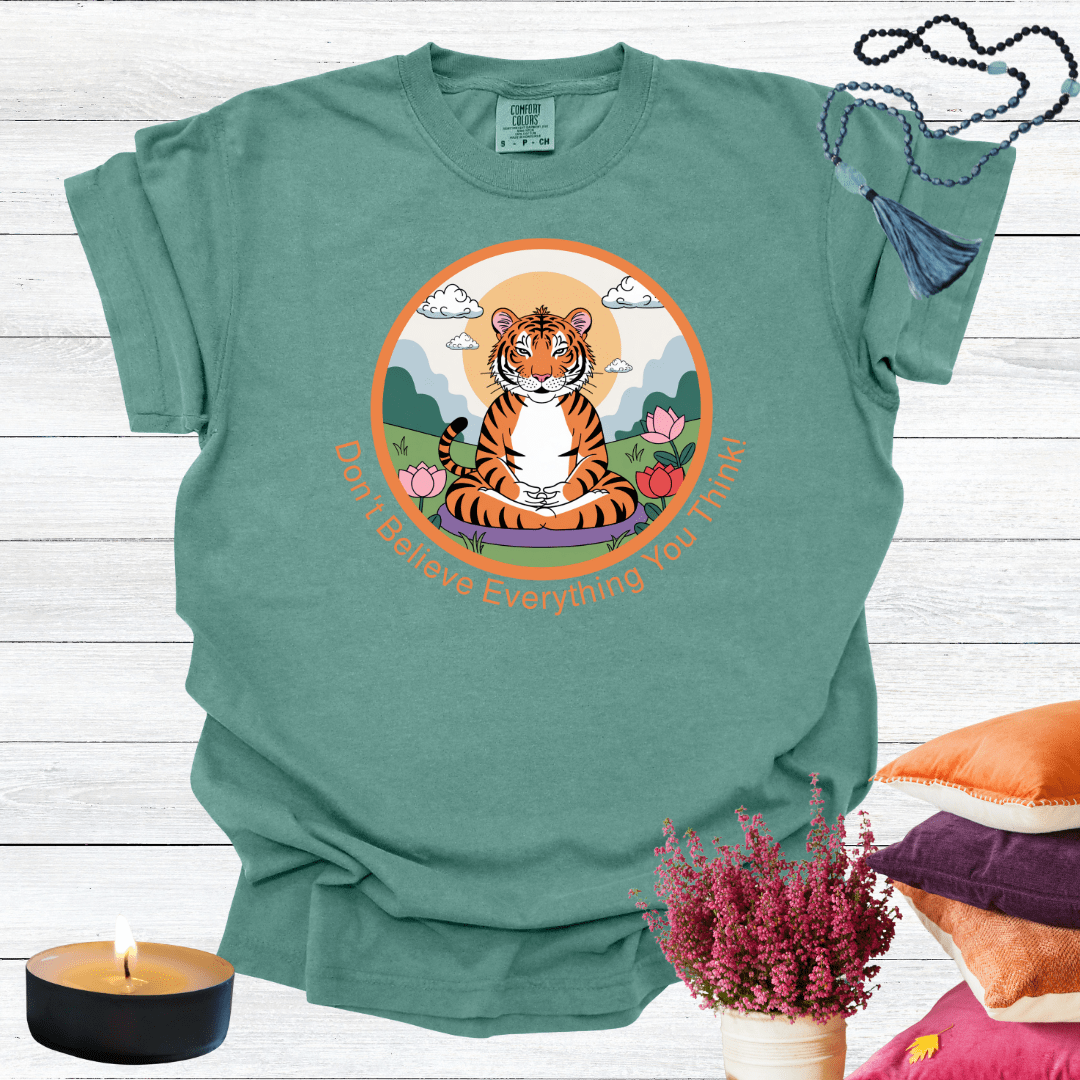 Don't Believe Everything You Think T-shirt