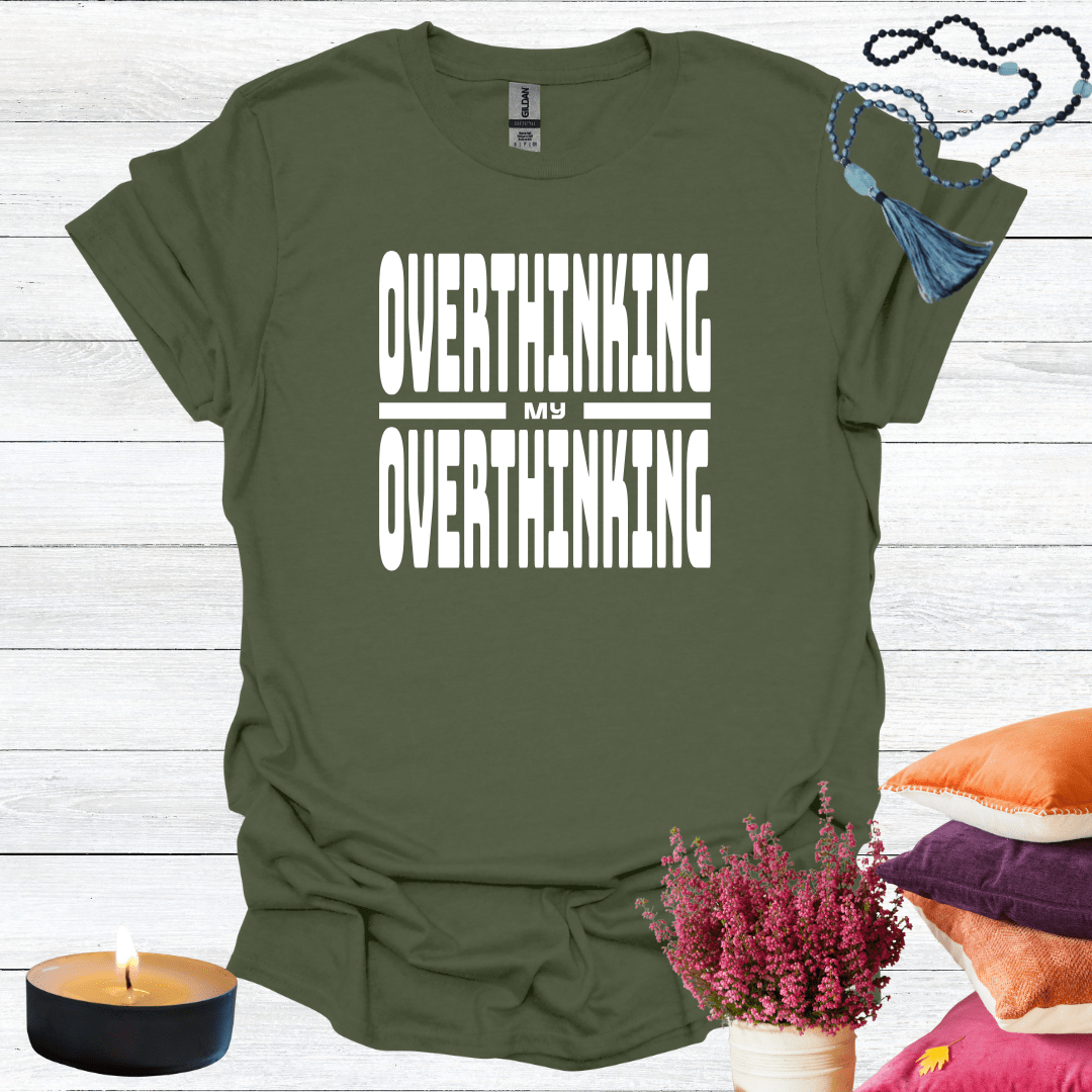 Overthinking My Overthinking T-Shirt