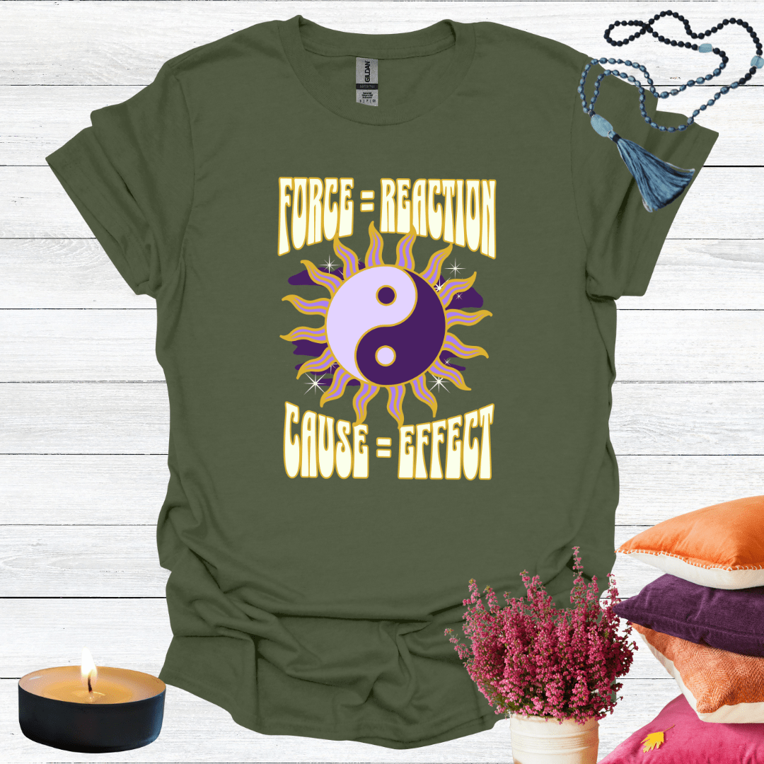 Force = Reaction Cause = Affect 2 T-Shirt