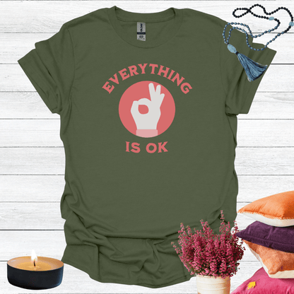 Everything is OK T-Shirt