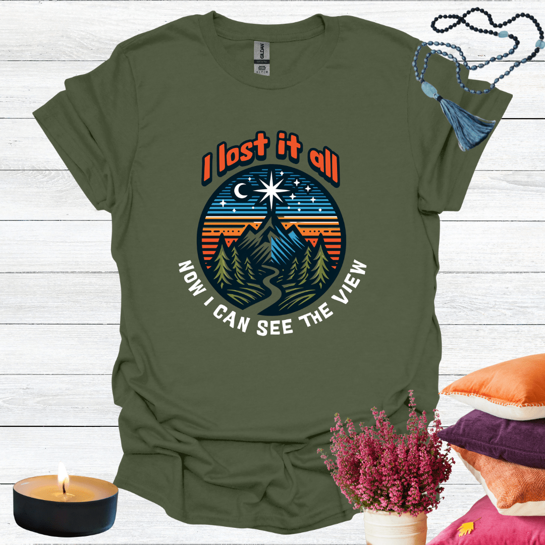 I Lost it All Now I Can See the View T-Shirt
