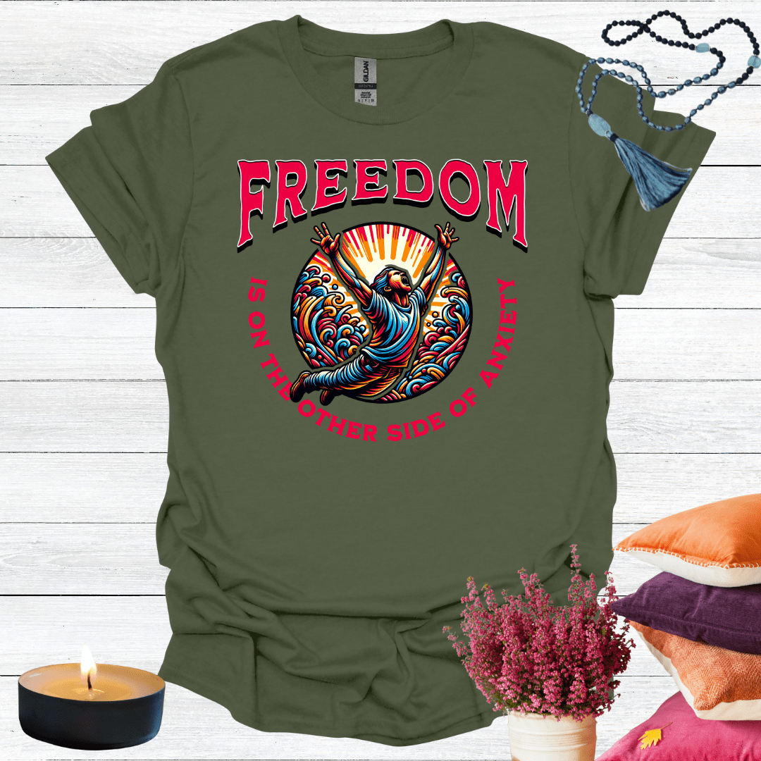 Freedom is the other side of Anxiety T-Shirt
