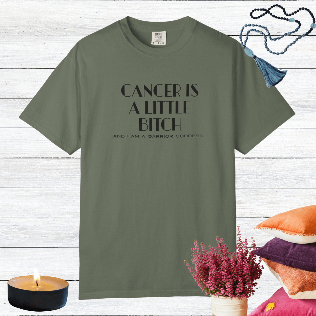 Cancer is a Little Bitch and I Am a Warrior Goddess T-shirt