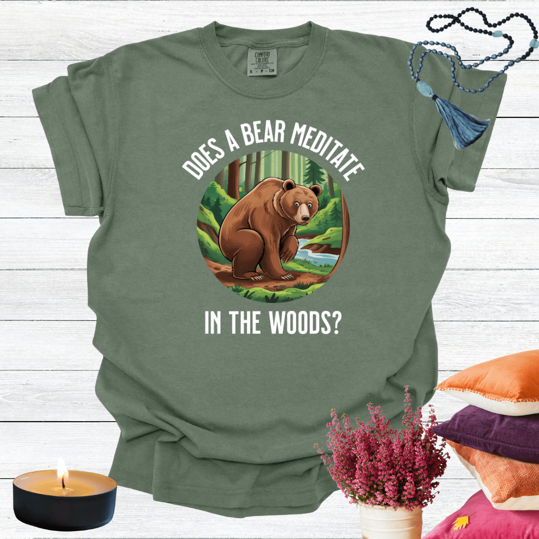Does a Bear Meditate in the Woods? T-shirt