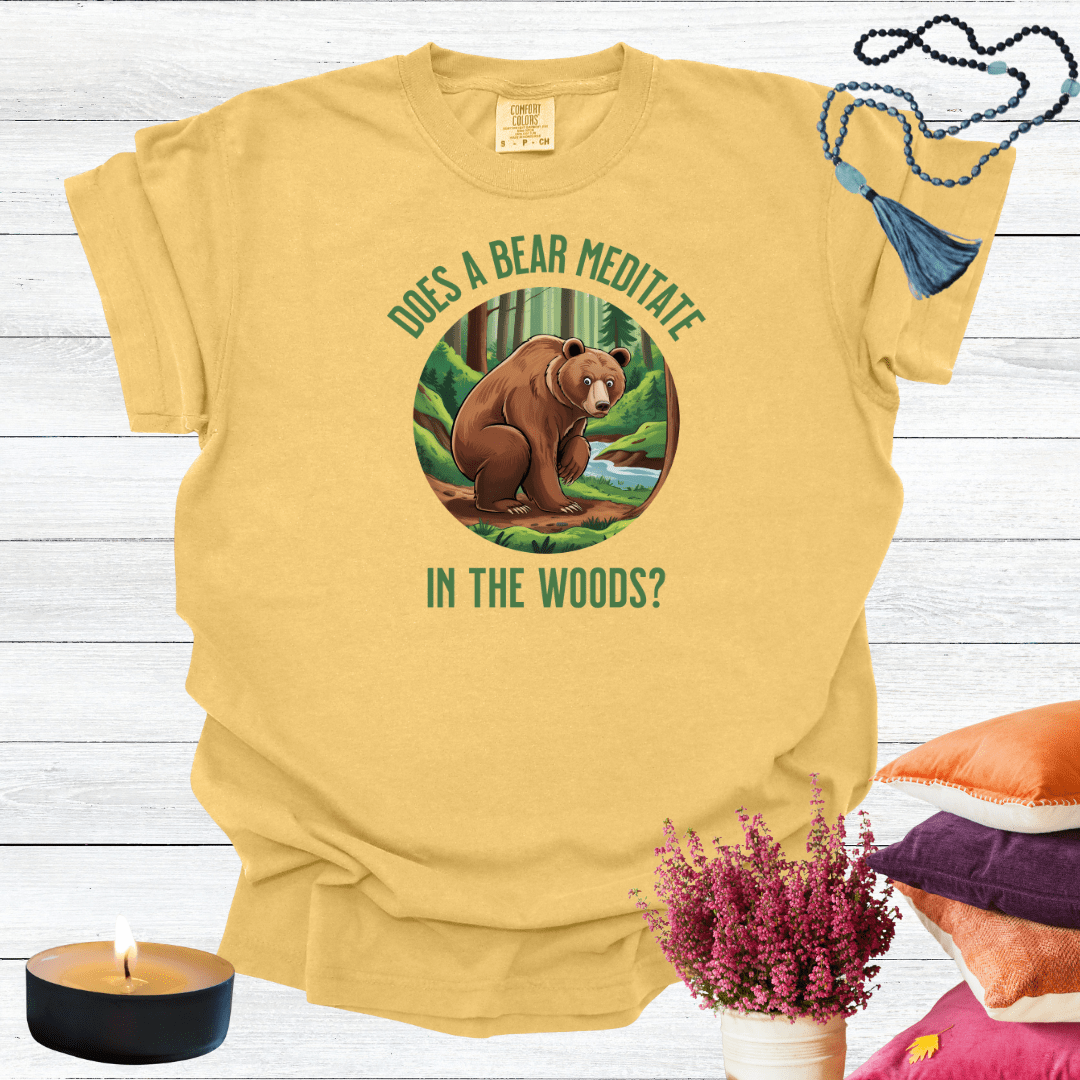 Does a Bear Meditate in the Woods? T-shirt