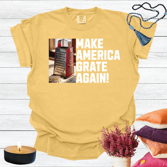 Make America Grate Again T-Shirt