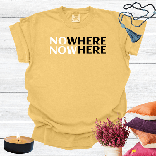 Nowhere Now Here T-shirt