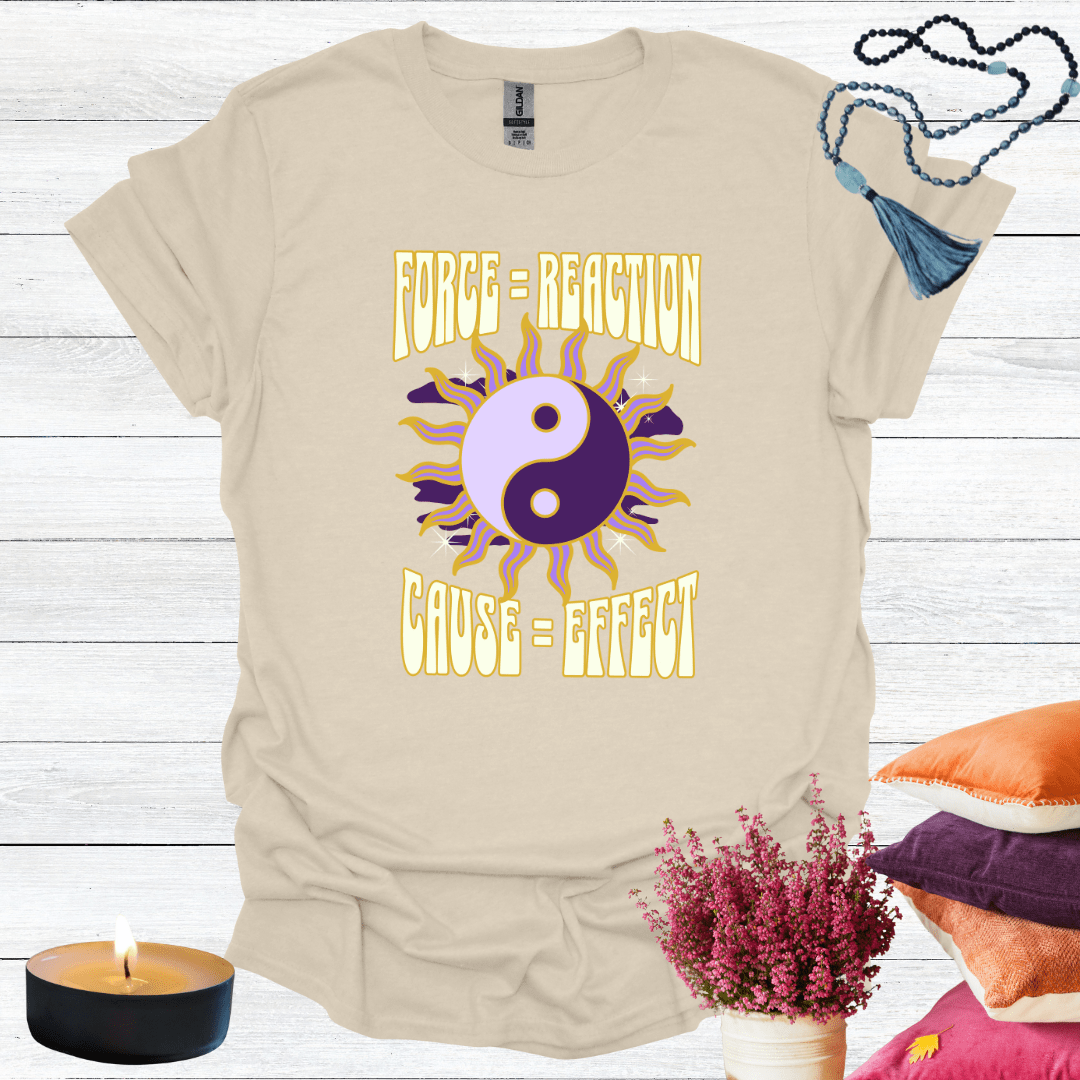 Force = Reaction Cause = Affect 2 T-Shirt