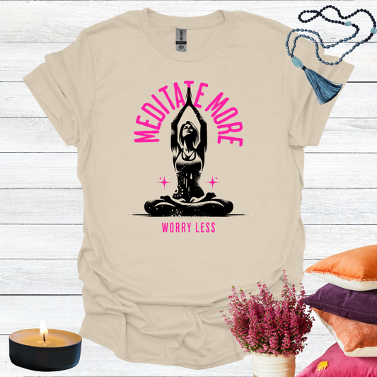 Meditate More Worry Less T-Shirt