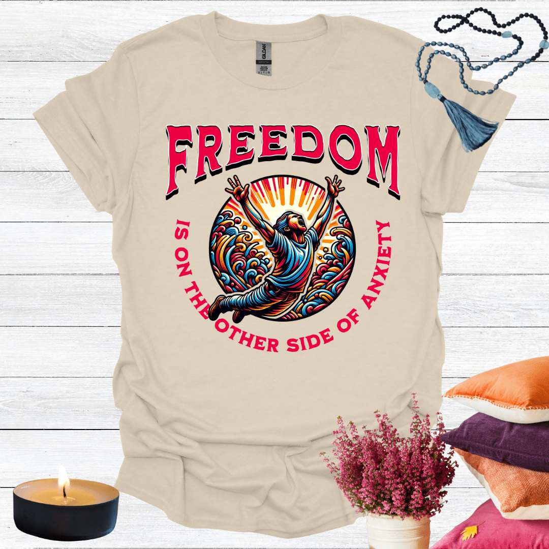 Freedom is the other side of Anxiety T-Shirt