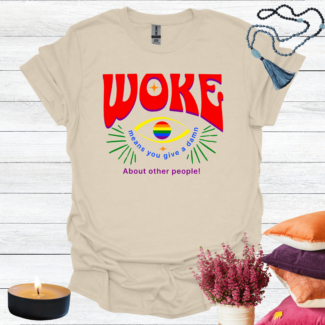 Woke Means You Give a Damn About Other People T-Shirt