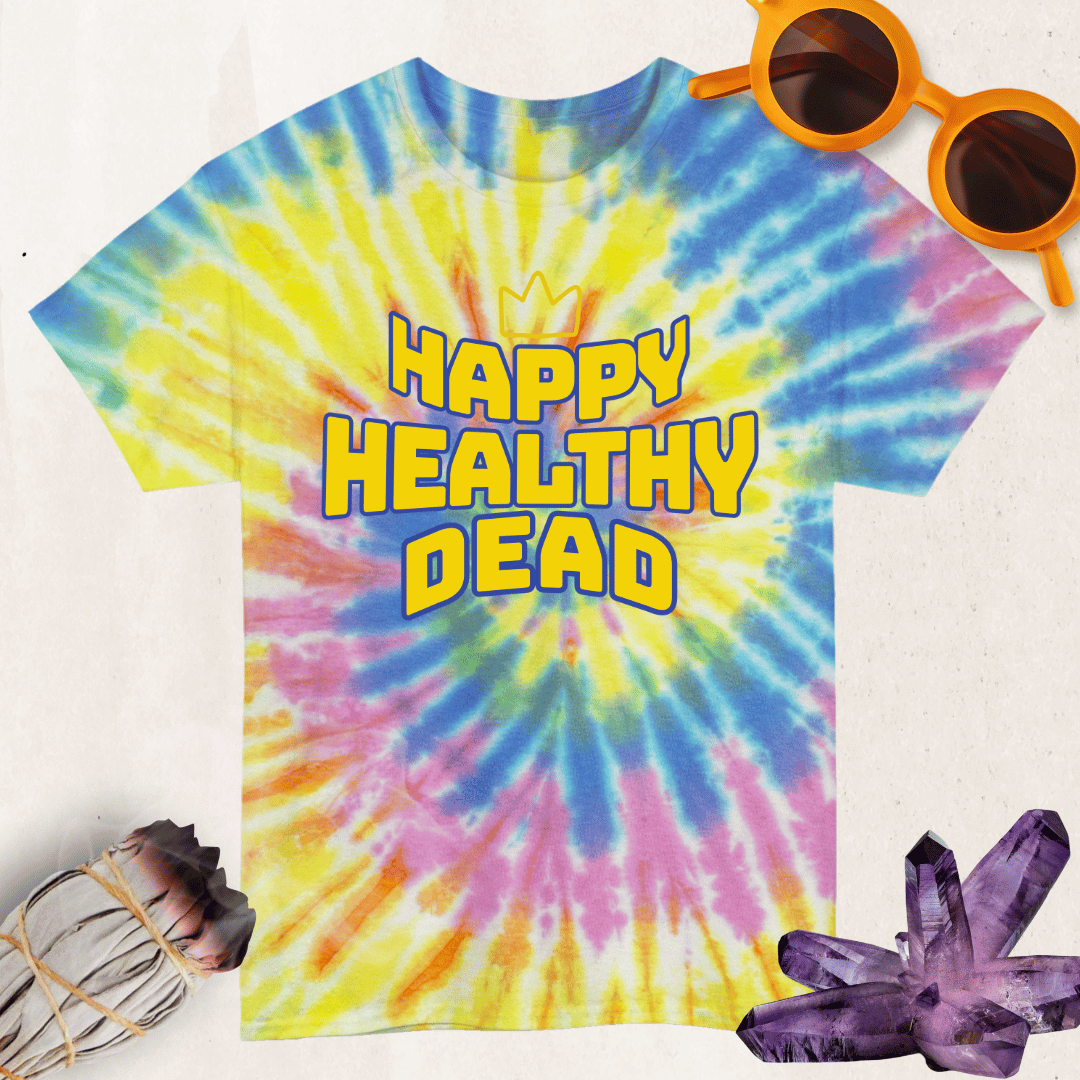 Happy Healthy Dead Tie Dye T-Shirt