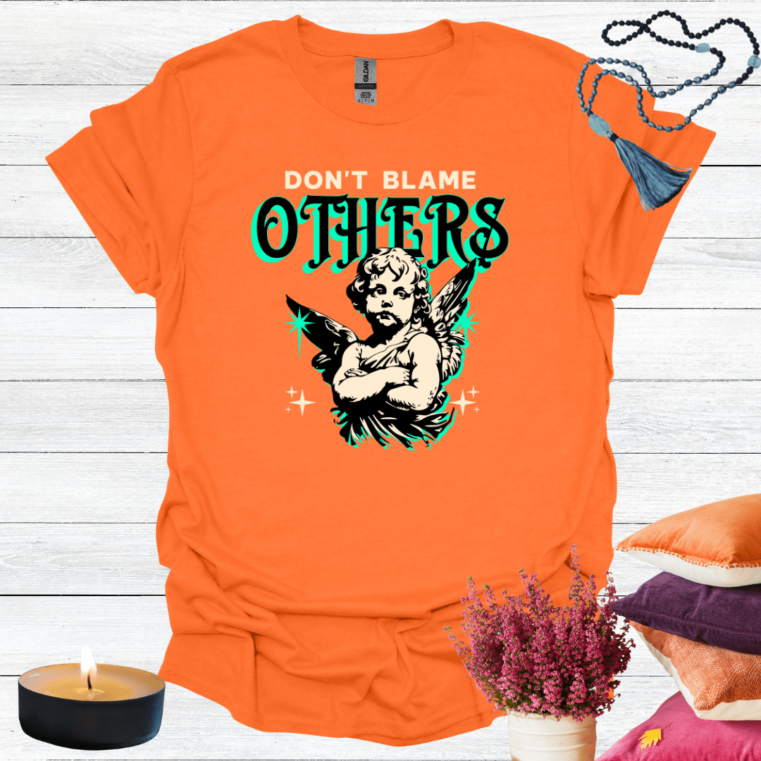 Don't Blame Others T-Shirt