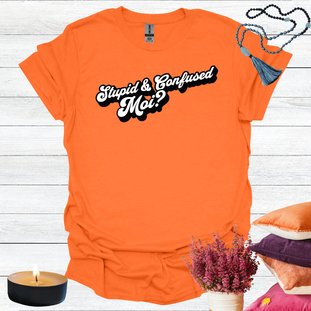 Stupid & Confused Moi? 2 T-Shirt