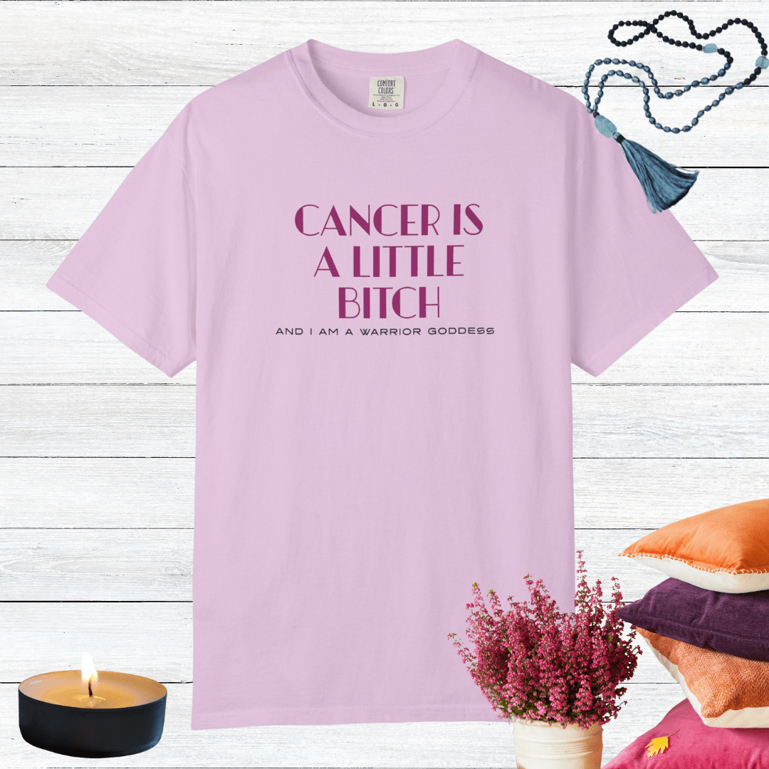 Cancer is a Little Bitch and I Am a Warrior Goddess T-shirt