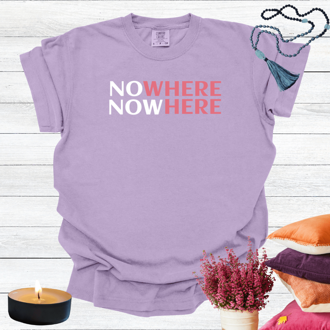 Nowhere Now Here T-shirt